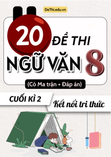 20 Đề thi cuối học kì 2 môn Ngữ văn 8 có ma trận & đáp án (Kết nối tri thức)
