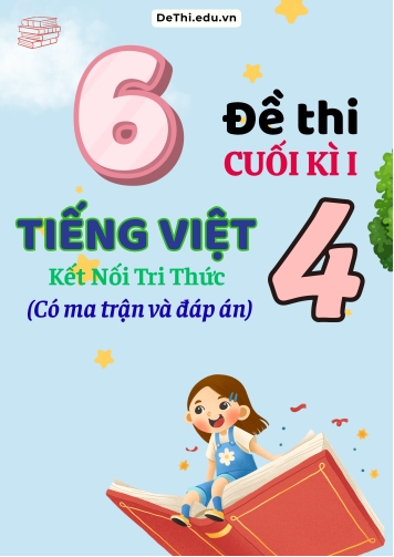 6 Đề thi cuối học kì 1 Tiếng Việt Lớp 4 KNTT (Có ma trận + Đáp án)