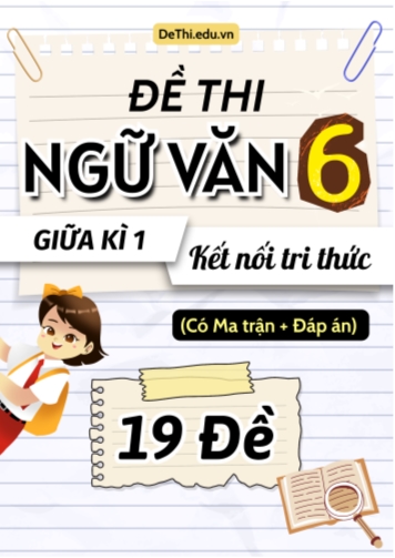 Đề thi môn Ngữ Văn Lớp 6 Giữa học kì 1 KNTT có Ma trận và Đáp án (19 Đề)