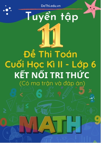 11 Đề thi cuối kì 2 Toán 6 Kết nối tri thức (Có ma trận & Đáp án)
