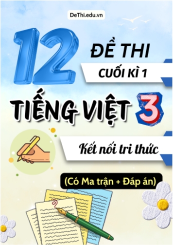 12 Đề thi cuối học kì 1 Tiếng Việt Lớp 3 KNTT (Có ma trận + Đáp án)