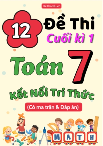 12 Đề thi cuối kì 1 Toán 7 Kết nối tri thức (Có ma trận & Đáp án)