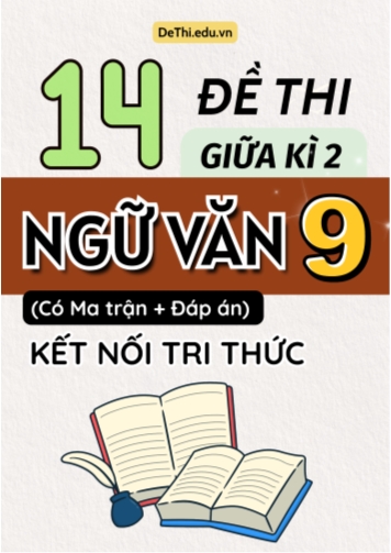 14 Đề thi giữa học kì 2 môn Ngữ văn 9 có ma trận & đáp án (Kết nối tri thức)