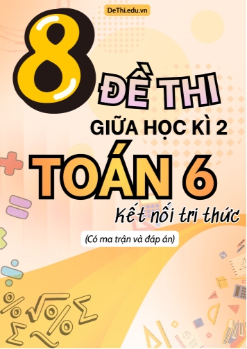 8 Đề thi giữa kì 2 Toán 6 Kết nối tri thức (Có ma trận & Đáp án)