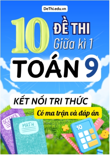10 Đề thi giữa kì 1 Toán 9 Kết nối tri thức (Có ma trận & Đáp án)