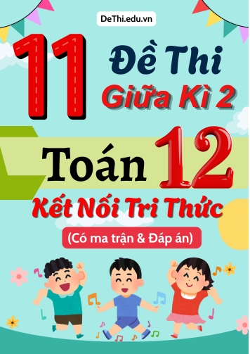 11 Đề thi giữa kì 2 Toán 12 Kết nối tri thức (Có ma trận & Đáp án)