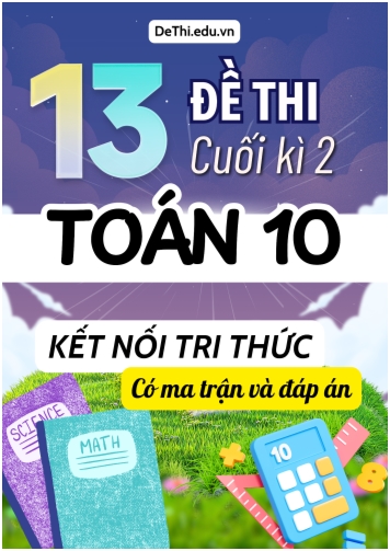 13 Đề thi cuối kì 2 Toán 10 Kết nối tri thức (Có ma trận & Đáp án)