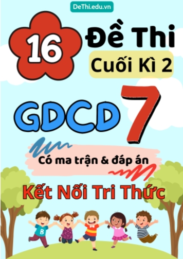 16 Đề thi cuối kì 2 GDCD Lớp 7 có ma trận & đáp án (Kết nối tri thức)