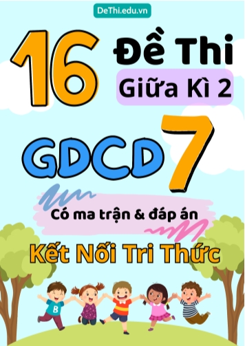 16 Đề thi giữa kì 2 GDCD Lớp 7 có ma trận & đáp án (Kết nối tri thức)