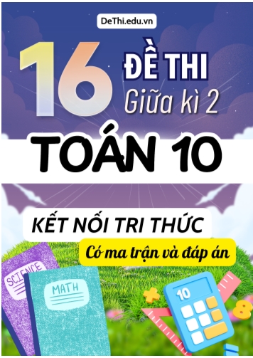 16 Đề thi giữa kì 2 Toán 10 Kết nối tri thức (Có ma trận & Đáp án)