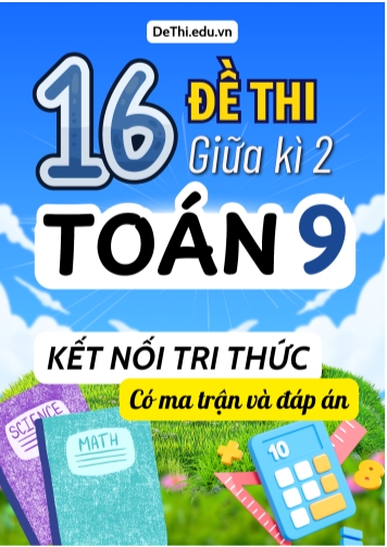 16 Đề thi giữa kì 2 Toán 9 Kết nối tri thức (Có ma trận & Đáp án)