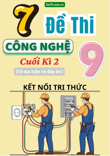 7 Đề thi cuối kì 2 Công nghệ Lớp 9 có ma trận & đáp án (Kết nối tri thức)