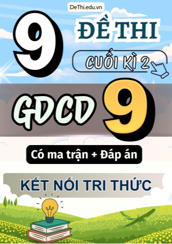 9 Đề thi cuối kì 2 GDCD lớp 9 có ma trận & đáp án (Kết nối tri thức)