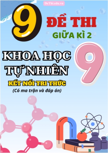 9 Đề thi giữa kì 2 Khoa học tự nhiên lớp 9 có ma trận & đáp án (Kết nối tri thức)