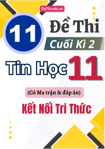 11 Đề thi cuối kì 2 Tin học Lớp 11 có Ma trận & đáp án (Kết nối tri thức)