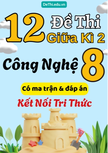 12 Đề thi giữa kì 2 Công nghệ Lớp 8 có ma trận & đáp án (Kết nối tri thức)