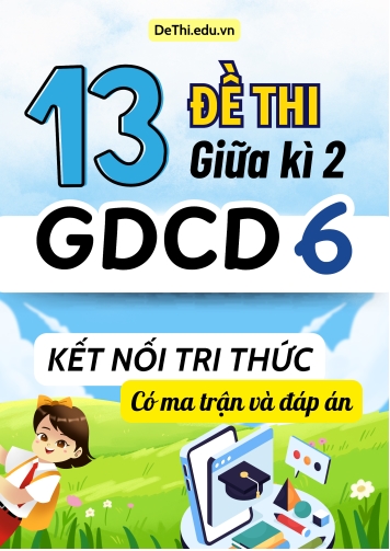 13 Đề thi giữa kì 2 GDCD Lớp 6 có ma trận & đáp án (Kết nối tri thức)