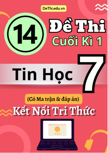 14 Đề thi cuối kì 1 Tin học Lớp 7 có Ma trận & đáp án (Kết nối tri thức)