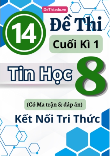 14 Đề thi cuối kì 1 Tin học Lớp 8 có Ma trận & đáp án (Kết nối tri thức)