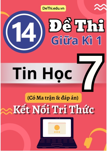 14 Đề thi giữa kì 1 Tin học Lớp 7 có Ma trận & đáp án (Kết nối tri thức)
