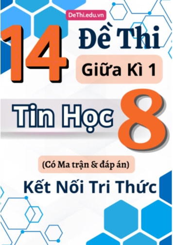 14 Đề thi giữa kì 1 Tin học Lớp 8 có Ma trận & đáp án (Kết nối tri thức)