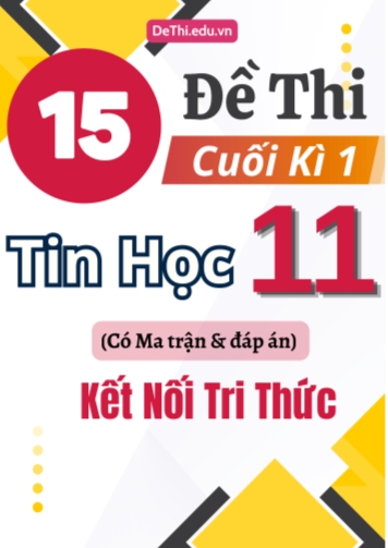 15 Đề thi cuối kì 1 Tin học Lớp 11 có Ma trận & đáp án (Kết nối tri thức)