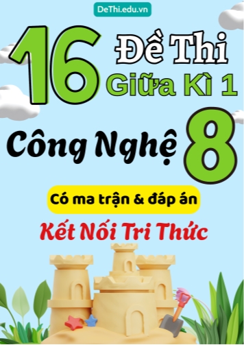 16 Đề thi giữa kì 1 Công nghệ Lớp 8 có ma trận & đáp án (Kết nối tri thức)