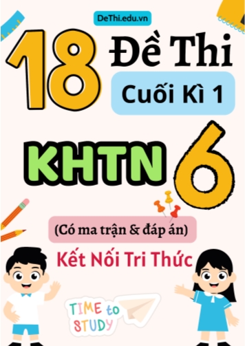 18 Đề thi cuối kì 1 Khoa học tự nhiên lớp 6 có ma trận & đáp án (Kết nối tri thức)