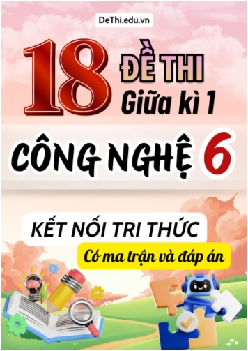 18 Đề thi giữa kì 1 Công nghệ Lớp 6 có ma trận & đáp án (Kết nối tri thức)