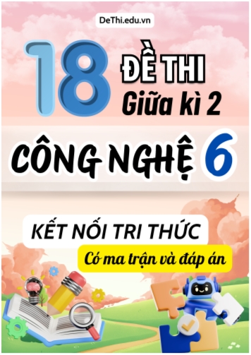 18 Đề thi giữa kì 2 Công nghệ Lớp 6 có ma trận & đáp án (Kết nối tri thức)