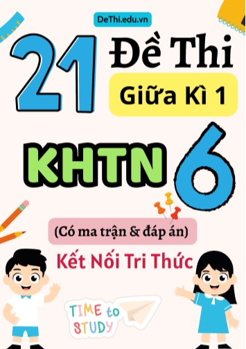 21 Đề thi giữa kì 1 Khoa học tự nhiên lớp 6 có ma trận & đáp án (Kết nối tri thức)