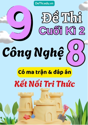 9 Đề thi cuối kì 2 Công nghệ Lớp 8 có ma trận & đáp án (Kết nối tri thức)