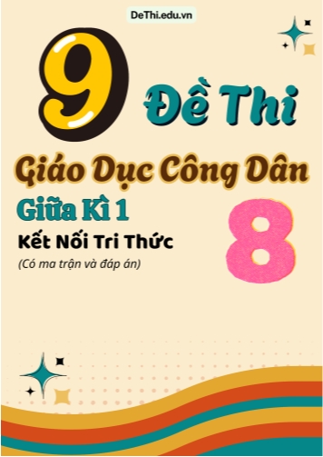 9 Đề thi giữa kì 1 GDCD Lớp 8 có ma trận & đáp án (Kết nối tri thức)