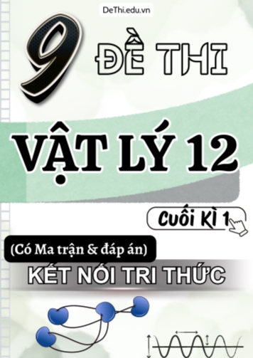 9 Đề thi Vật Lí 12 cuối kì 1 có Ma trận & Đáp án (Kết nối tri thức)