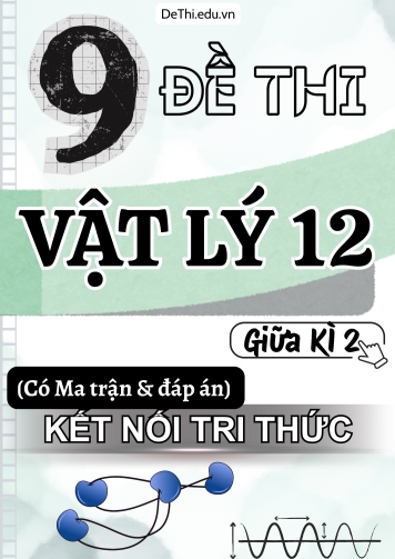 9 Đề thi Vật Lí 12 giữa kì 2 có Ma trận & Đáp án (Kết nối tri thức)