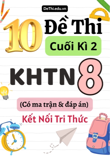 10 Đề thi cuối kì 2 Khoa học tự nhiên lớp 8 có ma trận & đáp án (Kết nối tri thức)