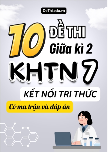 10 Đề thi giữa kì 2 Khoa học tự nhiên lớp 7 có ma trận & đáp án (Kết nối tri thức)