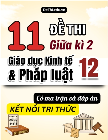 11 Đề thi giữa kì 2 Giáo dục Kinh tế và Pháp luật Lớp 12 có Ma trận & đáp án (Kết nối tri thức)