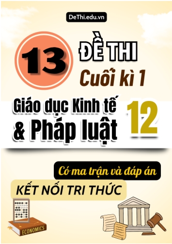13 Đề thi cuối kì 1 Giáo dục Kinh tế và Pháp luật Lớp 12 có Ma trận & đáp án (Kết nối tri thức)