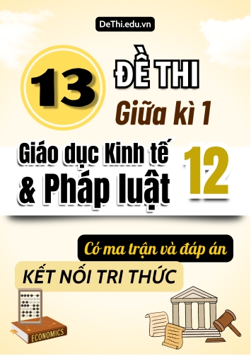 13 Đề thi giữa kì 1 Giáo dục Kinh tế và Pháp luật Lớp 12 có Ma trận & đáp án (Kết nối tri thức)
