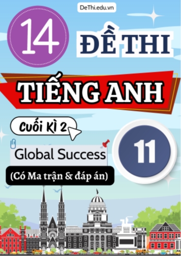 14 Đề thi Tiếng Anh 11 cuối kì 2 Global Success có Ma trận & Đáp án