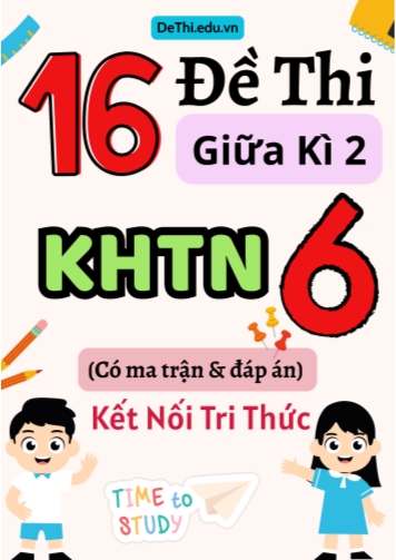 16 Đề thi giữa kì 2 Khoa học tự nhiên lớp 6 có ma trận & đáp án (Kết nối tri thức)