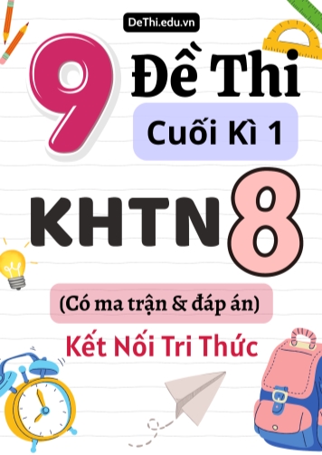 9 Đề thi cuối kì 1 Khoa học tự nhiên lớp 8 có ma trận & đáp án (Kết nối tri thức)