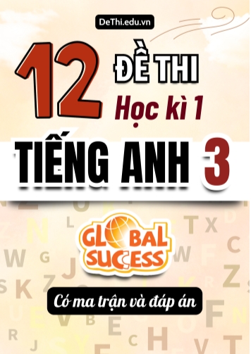 12 Đề thi học kì 1 Tiếng Anh lớp 3 Global Success có Ma trận & Đáp án