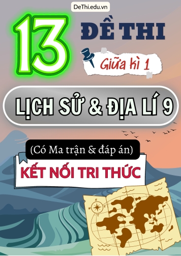 13 Đề thi giữa học kì 1 môn Lịch Sử và Địa Lí 9 có Ma trận & Đáp án (Kết nối tri thức)