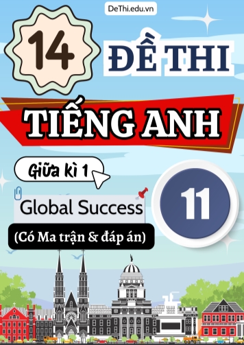 14 Đề thi Tiếng Anh 11 giữa kì 1 Global Success có Ma trận & Đáp án