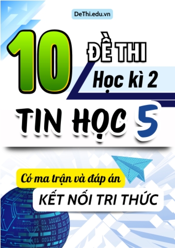 10 Đề thi môn Tin học Lớp 5 học kì 2 Kết nối tri thức (Có ma trận và đáp án)