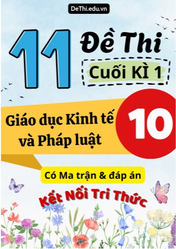 11 Đề thi cuối kì 1 Giáo dục Kinh tế và Pháp luật Lớp 10 có Ma trận & đáp án (Kết nối tri thức)
