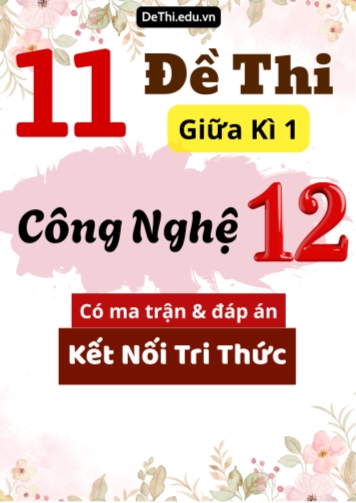 11 Đề thi giữa kì 1 Công nghệ Lớp 12 có ma trận & đáp án (Kết nối tri thức)