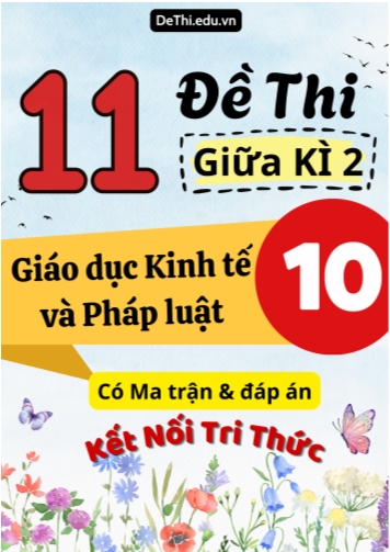 11 Đề thi giữa kì 2 Giáo dục Kinh tế và Pháp luật Lớp 10 có Ma trận & đáp án (Kết nối tri thức)